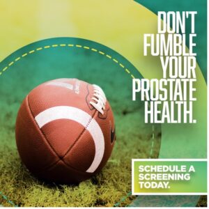 Don't fumble your prostate health. Schedule a screening today!