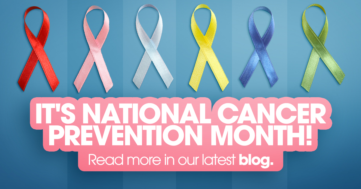 It's National Cancer Prevention Month!