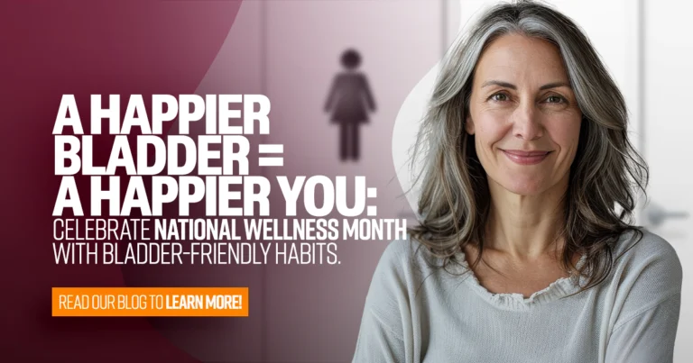 A Happier Bladder = A Happier You: Celebrate National Wellness Month with Bladder Friendly Habits