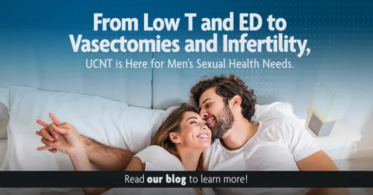 From Low T to ED to Vasectomies and Infertility - UCNT is here for men's sexual health needs