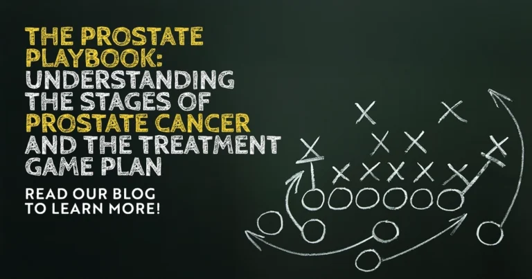 The Prostate Playbook: Understanding the Stages of Prostate Cancer and the Treatment Game Plan - Read Our Blog to Learn More