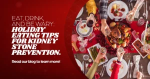 Eat, Drink, and be Wary: Holiday Eating Tips for Kidney Stone Prevention
