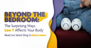 Beyond the Bedroom: The Surprising Ways Low T Affects Your Body