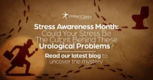 Stress Awareness Month - Could your stress be linked to urological problems?