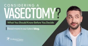 Considering a Vasectomy? What You Should Know Before You Decide